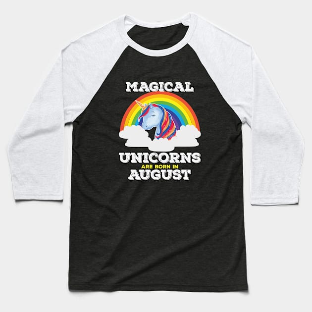 August Birthday - Magical Unicorns Are Born In August Baseball T-Shirt by Kudostees